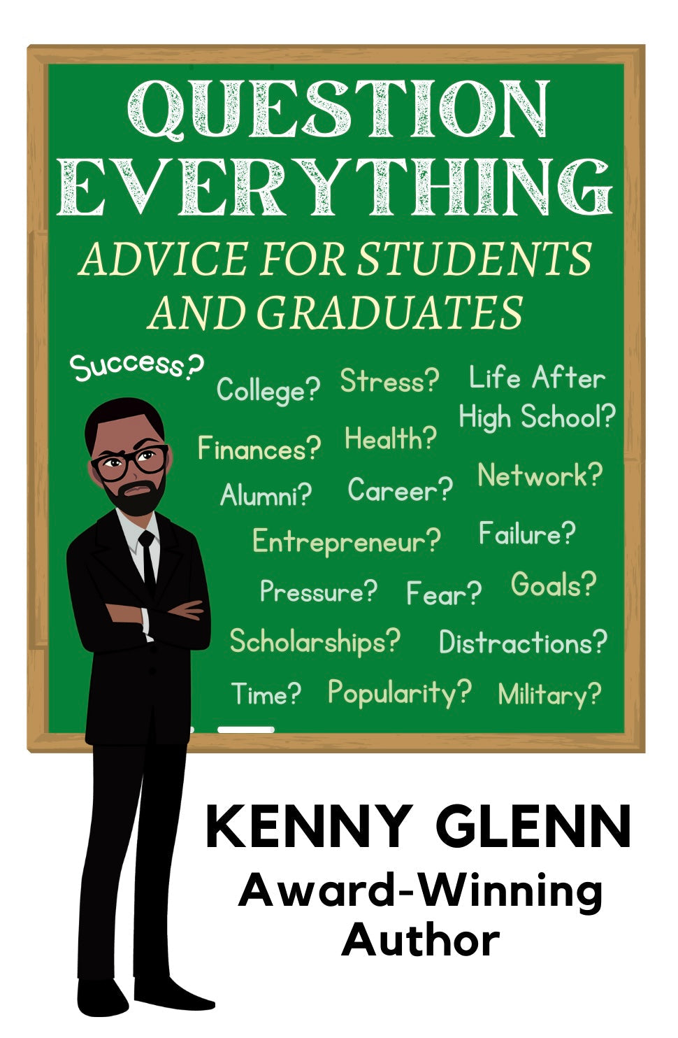 Front cover of Question Everything: Advice for Students and Graduates by Kenny Glenn